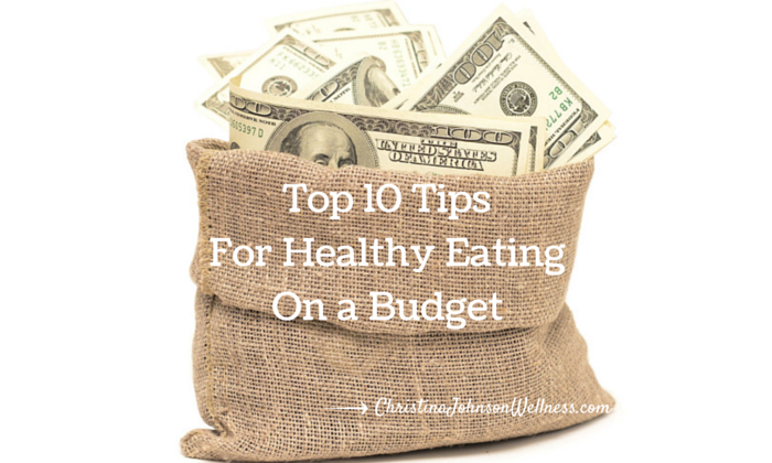 10 Tips for Eating Healthy On a Budget