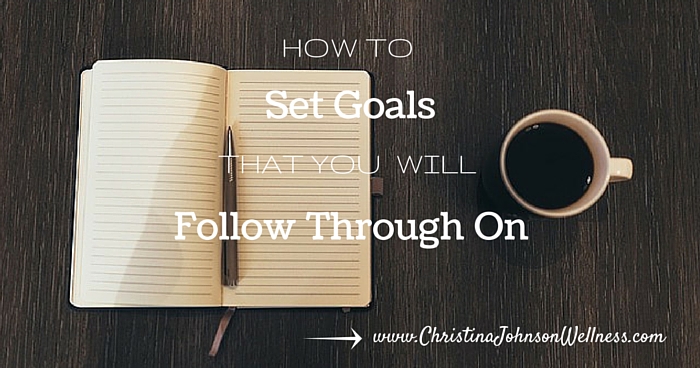 How to Set Goals You Will Follow Through On