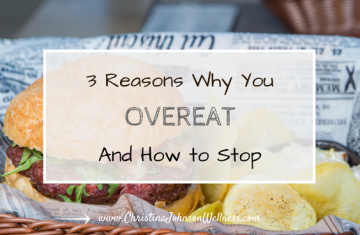 3 Reasons Why You Overeat